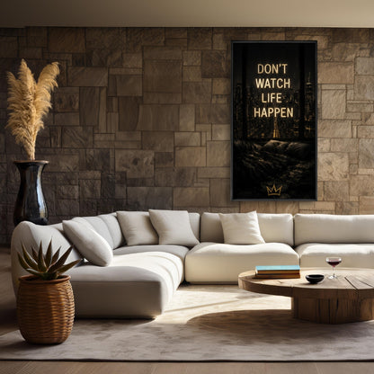 Don't watch life happen